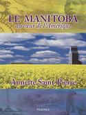 Manitoba au coeur de l'Amérique (Le)